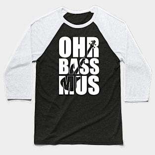 OHRBASSMUS funny bassist gift Baseball T-Shirt